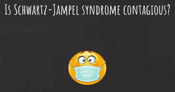 Is Schwartz-Jampel syndrome contagious?