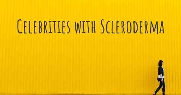 Celebrities with Scleroderma