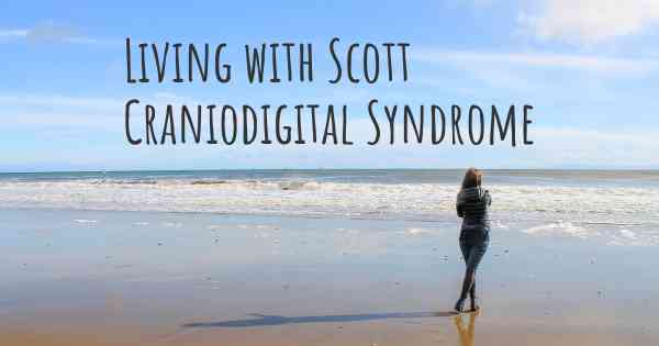 Living with Scott Craniodigital Syndrome