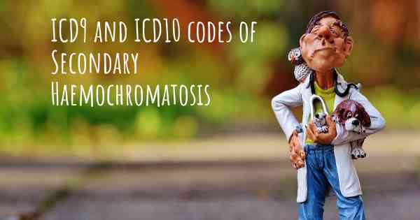 ICD9 and ICD10 codes of Secondary Haemochromatosis