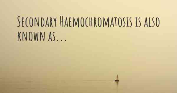 Secondary Haemochromatosis is also known as...