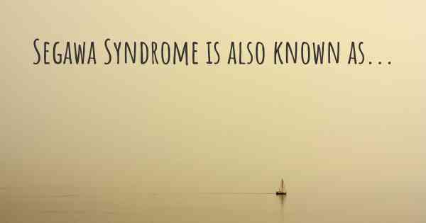 Segawa Syndrome is also known as...