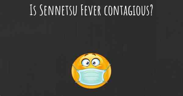 Is Sennetsu Fever contagious?