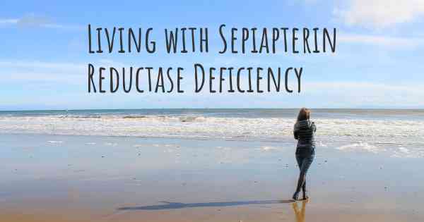 Living with Sepiapterin Reductase Deficiency