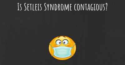 Is Setleis Syndrome contagious?