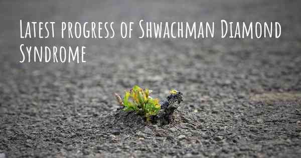 Latest progress of Shwachman Diamond Syndrome