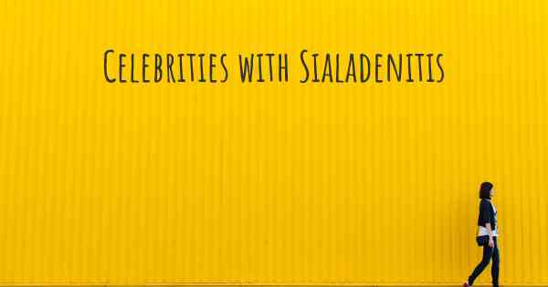 Celebrities with Sialadenitis