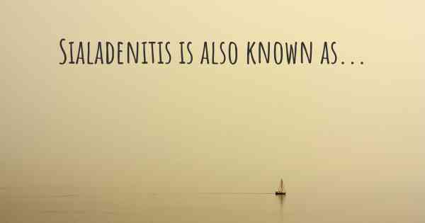 Sialadenitis is also known as...