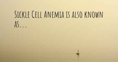 Sickle Cell Anemia is also known as...