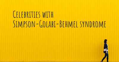 Celebrities with Simpson-Golabi-Behmel syndrome