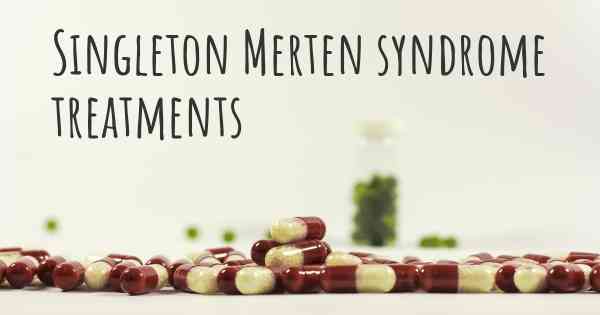 Singleton Merten syndrome treatments