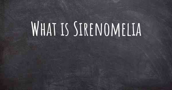 What is Sirenomelia