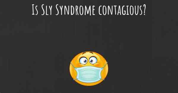 Is Sly Syndrome contagious?