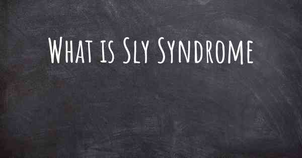 What is Sly Syndrome