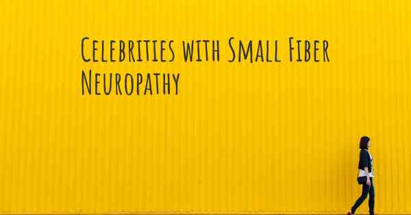 Celebrities with Small Fiber Neuropathy
