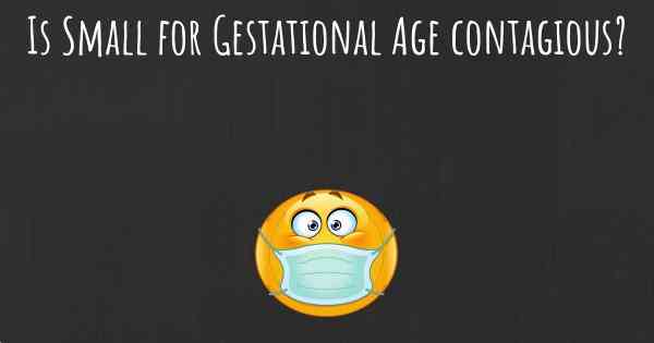 Is Small for Gestational Age contagious?