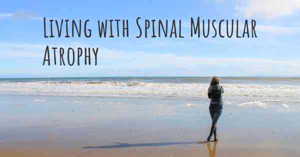 Living with Spinal Muscular Atrophy