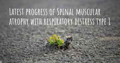 Latest progress of Spinal muscular atrophy with respiratory distress type 1