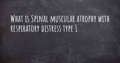 What is Spinal muscular atrophy with respiratory distress type 1