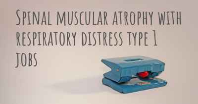 Spinal muscular atrophy with respiratory distress type 1 jobs