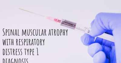 Spinal muscular atrophy with respiratory distress type 1 diagnosis