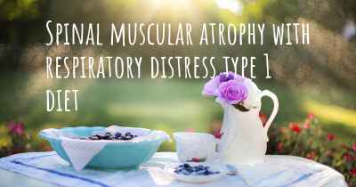 Spinal muscular atrophy with respiratory distress type 1 diet