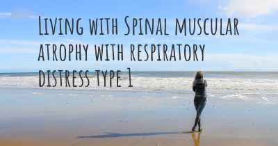 Living with Spinal muscular atrophy with respiratory distress type 1