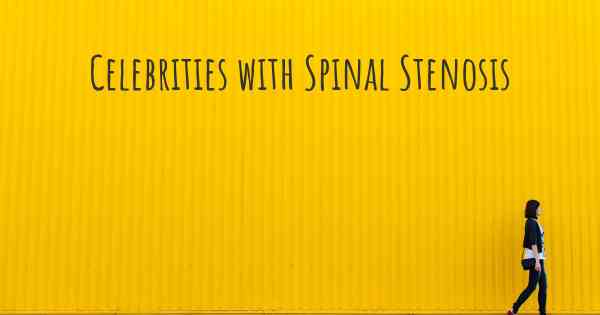 Celebrities with Spinal Stenosis