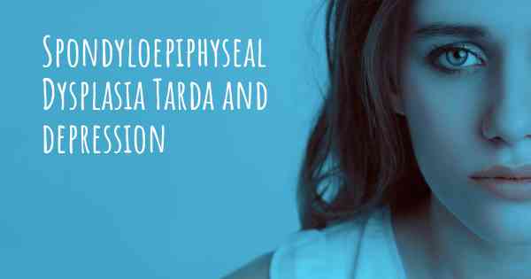 Spondyloepiphyseal Dysplasia Tarda and depression