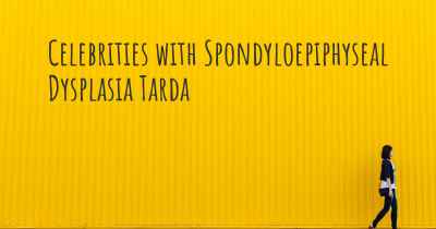 Celebrities with Spondyloepiphyseal Dysplasia Tarda