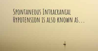 Spontaneous Intracranial Hypotension is also known as...