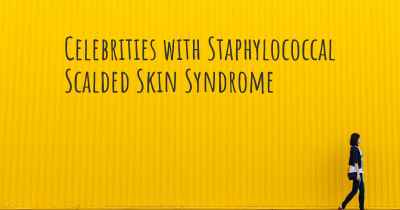 Celebrities with Staphylococcal Scalded Skin Syndrome
