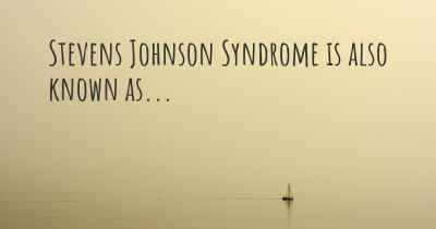 Stevens Johnson Syndrome is also known as...