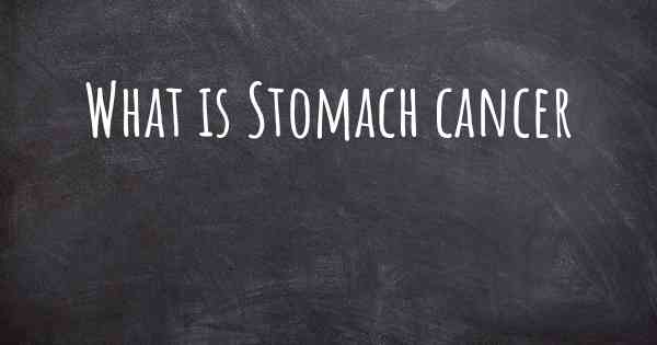 What is Stomach cancer