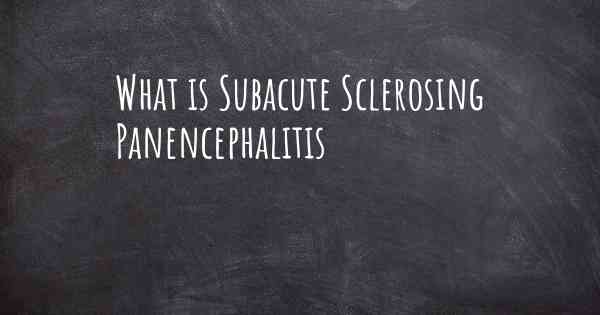 What is Subacute Sclerosing Panencephalitis