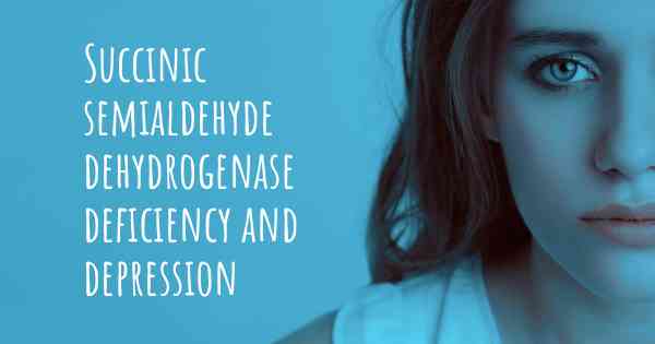 Succinic semialdehyde dehydrogenase deficiency and depression