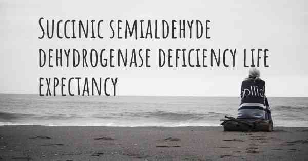 Succinic semialdehyde dehydrogenase deficiency life expectancy