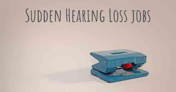 Sudden Hearing Loss jobs