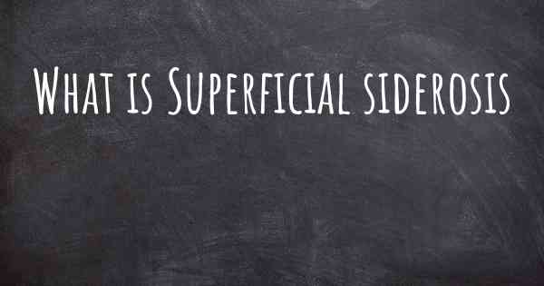 What is Superficial siderosis
