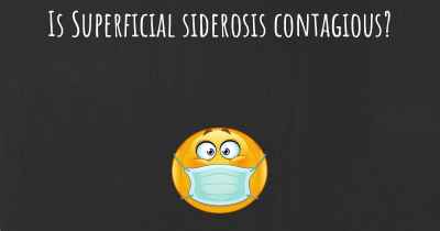 Is Superficial siderosis contagious?