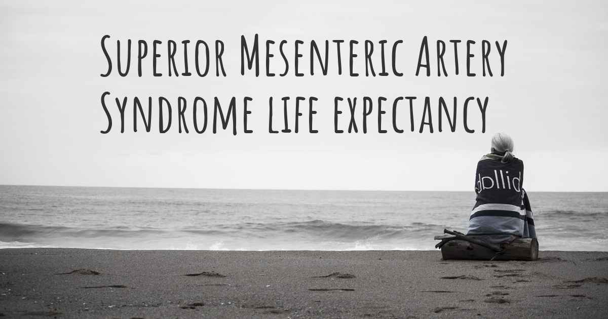 What Is The Life Expectancy Of Someone With Superior Mesenteric Artery Syndrome