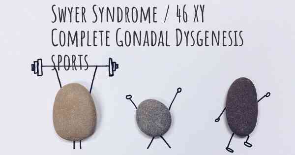 Swyer Syndrome / 46 XY Complete Gonadal Dysgenesis sports