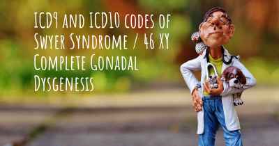 ICD9 and ICD10 codes of Swyer Syndrome / 46 XY Complete Gonadal Dysgenesis