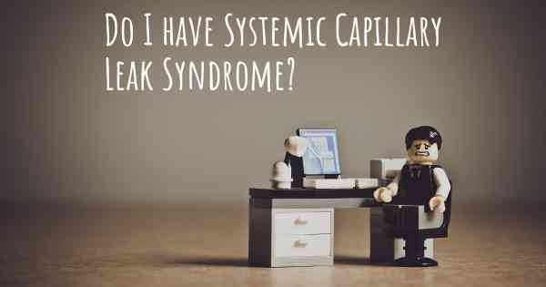 Do I have Systemic Capillary Leak Syndrome?
