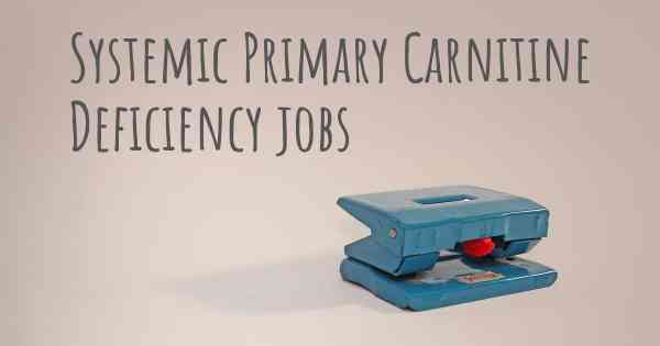 Systemic Primary Carnitine Deficiency jobs