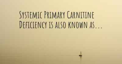 Systemic Primary Carnitine Deficiency is also known as...