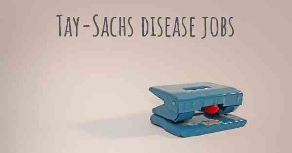 Tay-Sachs disease jobs