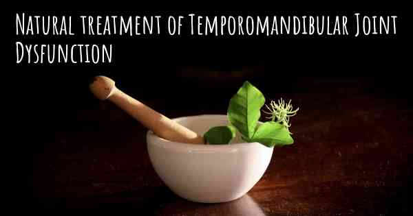 Natural treatment of Temporomandibular Joint Dysfunction