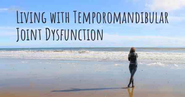 Living with Temporomandibular Joint Dysfunction