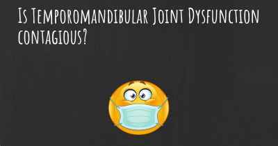 Is Temporomandibular Joint Dysfunction contagious?